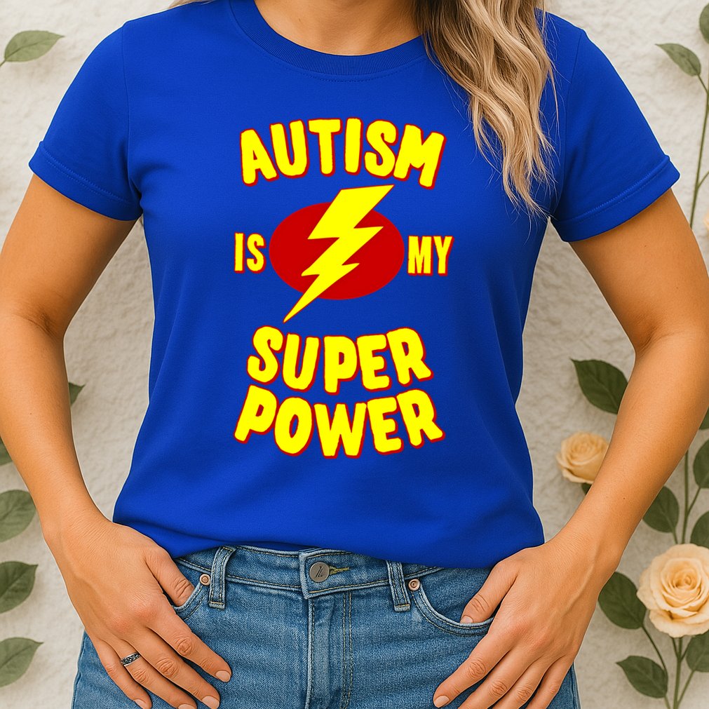 Autism Is My Super Power Cool Gift Womens T-Shirt