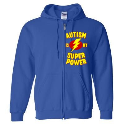 Autism Is My Super Power Cool Gift Full Zip Hoodie