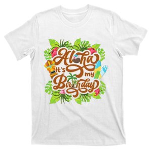 Aloha Its My Birthday Happy Hawaiian Birthday T-Shirt