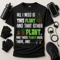 All I Need Is This Plant And That Other Plant Lover Cooling Performance Crew T-Shirt