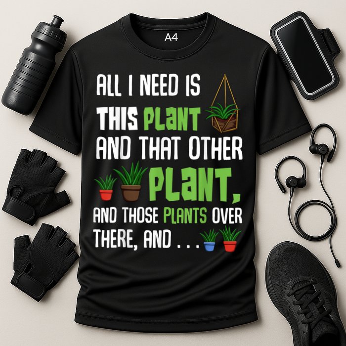 All I Need Is This Plant And That Other Plant Lover Cooling Performance Crew T-Shirt