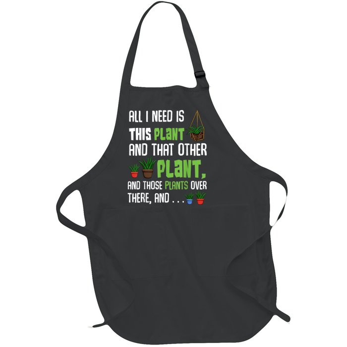 All I Need Is This Plant And That Other Plant Lover Full-Length Apron With Pockets