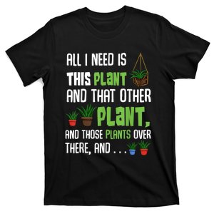 All I Need Is This Plant And That Other Plant Lover T-Shirt