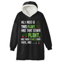 All I Need Is This Plant And That Other Plant Lover Hooded Wearable Blanket