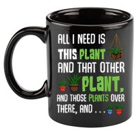 All I Need Is This Plant And That Other Plant Lover 11oz C Handle Ceramic Mug