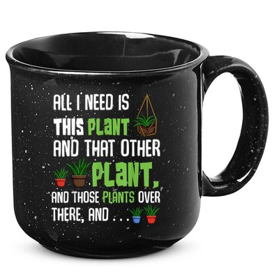 All I Need Is This Plant And That Other Plant Lover 15oz Campfire Ceramic Mug