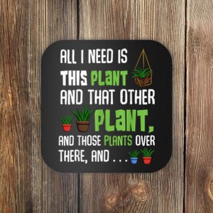 All I Need Is This Plant And That Other Plant Lover Coaster