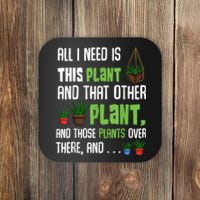 All I Need Is This Plant And That Other Plant Lover Coaster