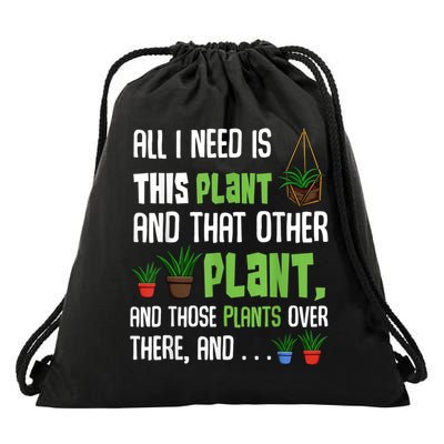 All I Need Is This Plant And That Other Plant Lover Drawstring Bag