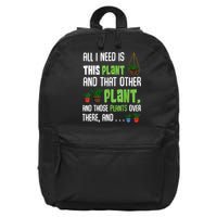 All I Need Is This Plant And That Other Plant Lover 16 in Basic Backpack