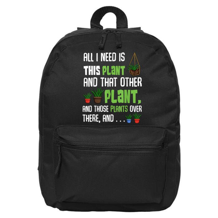 All I Need Is This Plant And That Other Plant Lover 16 in Basic Backpack
