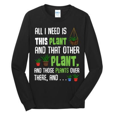 All I Need Is This Plant And That Other Plant Lover Tall Long Sleeve T-Shirt