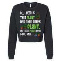 All I Need Is This Plant And That Other Plant Lover Cropped Pullover Crew