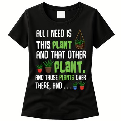 All I Need Is This Plant And That Other Plant Lover Womens T-Shirt