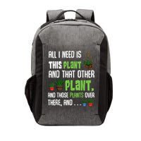 All I Need Is This Plant And That Other Plant Lover Vector Backpack