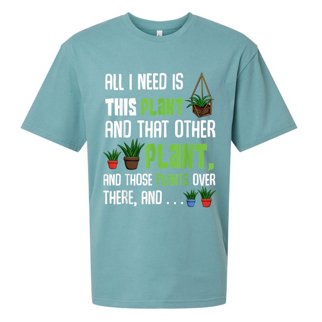 All I Need Is This Plant And That Other Plant Lover Sueded Cloud Jersey T-Shirt