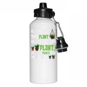 All I Need Is This Plant And That Other Plant Lover Aluminum Water Bottle