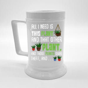 All I Need Is This Plant And That Other Plant Lover Beer Stein