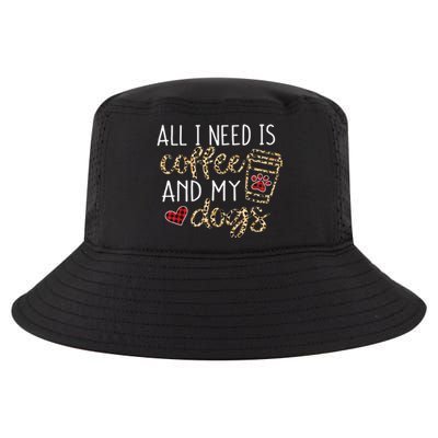 All I Need Is Coffee And My Dog Funny Dog Mom Coffee Lover Cool Comfort Performance Bucket Hat