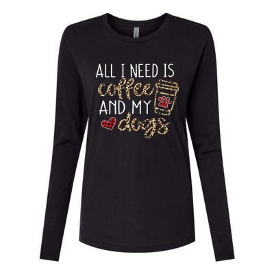 All I Need Is Coffee And My Dog Funny Dog Mom Coffee Lover Womens Cotton Relaxed Long Sleeve T-Shirt