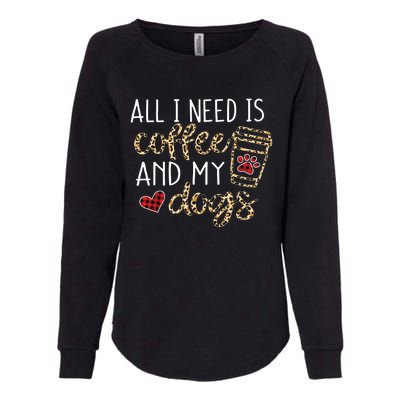 All I Need Is Coffee And My Dog Funny Dog Mom Coffee Lover Womens California Wash Sweatshirt