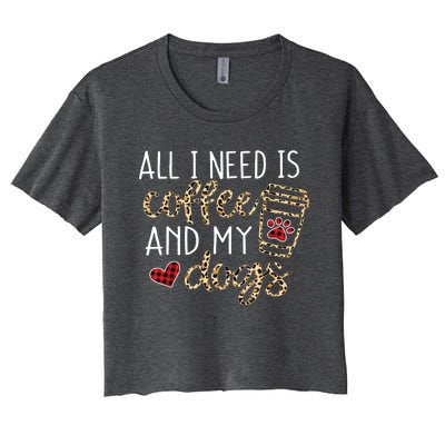 All I Need Is Coffee And My Dog Funny Dog Mom Coffee Lover Women's Crop Top Tee