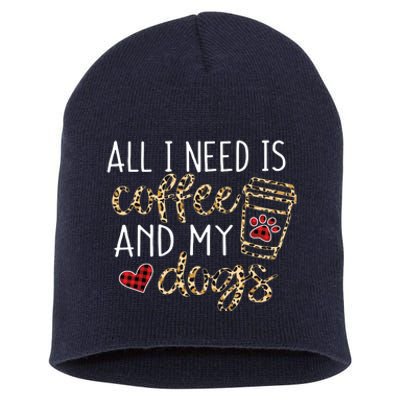 All I Need Is Coffee And My Dog Funny Dog Mom Coffee Lover Short Acrylic Beanie