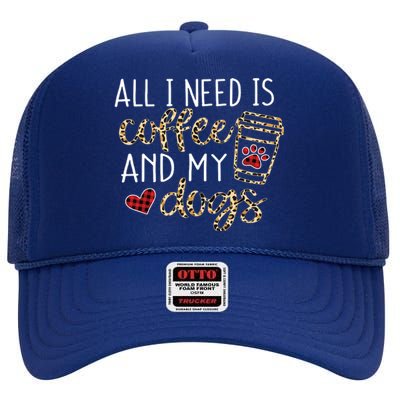 All I Need Is Coffee And My Dog Funny Dog Mom Coffee Lover High Crown Mesh Back Trucker Hat