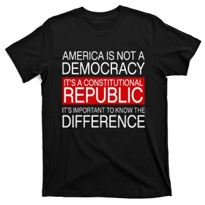 America Is Not A Democracy It’S A Constitutional Republic T-Shirt