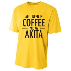 All I Need Is Coffee Akitas Dog Cute Akita Mom Gift Performance Sprint T-Shirt