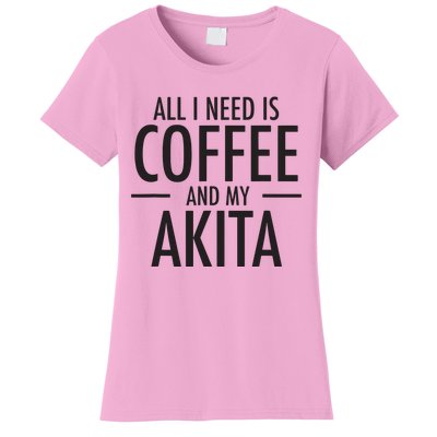 All I Need Is Coffee Akitas Dog Cute Akita Mom Gift Women's T-Shirt