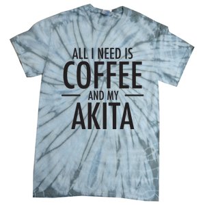 All I Need Is Coffee Akitas Dog Cute Akita Mom Gift Tie-Dye T-Shirt