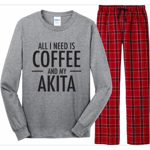 All I Need Is Coffee Akitas Dog Cute Akita Mom Gift Long Sleeve Pajama Set