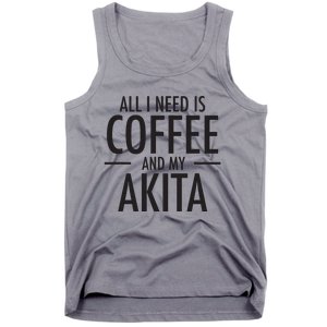 All I Need Is Coffee Akitas Dog Cute Akita Mom Gift Tank Top