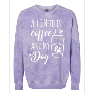 All I Need Is Coffee And My Dogs Dog Lover Tee Colorblast Crewneck Sweatshirt