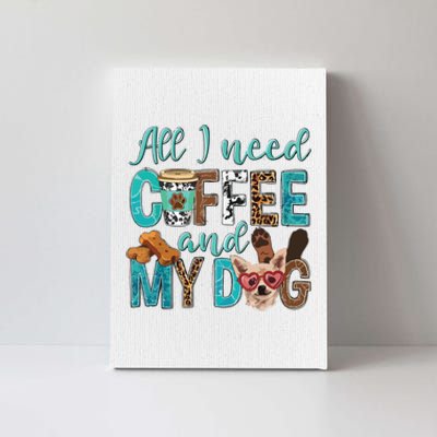 All I Need Is Coffee And My Dog Leopard Coffee Lover Canvas