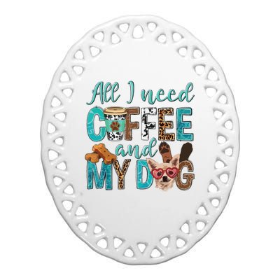 All I Need Is Coffee And My Dog Leopard Coffee Lover Ceramic Oval Ornament