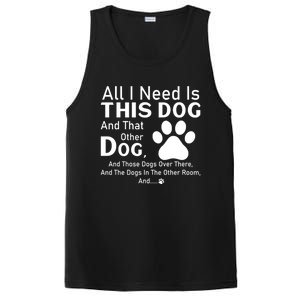 All I Need Is This Dog And That Other Dog And Those Dogs Gift PosiCharge Competitor Tank