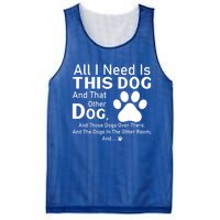 All I Need Is This Dog And That Other Dog And Those Dogs Gift Mesh Reversible Basketball Jersey Tank