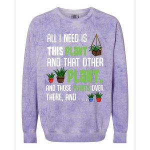 All I Need Is This Plant And That Other Plant Lover Gift Colorblast Crewneck Sweatshirt