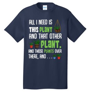 All I Need Is This Plant And That Other Plant Lover Gift Tall T-Shirt