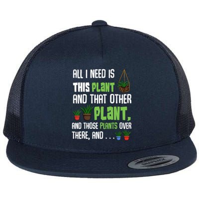 All I Need Is This Plant And That Other Plant Lover Gift Flat Bill Trucker Hat