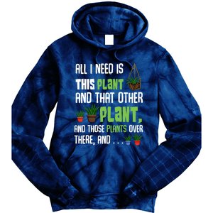 All I Need Is This Plant And That Other Plant Lover Gift Tie Dye Hoodie