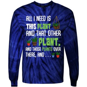 All I Need Is This Plant And That Other Plant Lover Gift Tie-Dye Long Sleeve Shirt