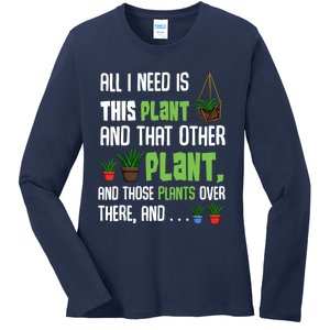 All I Need Is This Plant And That Other Plant Lover Gift Ladies Long Sleeve Shirt