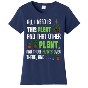 All I Need Is This Plant And That Other Plant Lover Gift Women's T-Shirt