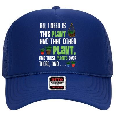 All I Need Is This Plant And That Other Plant Lover Gift High Crown Mesh Back Trucker Hat