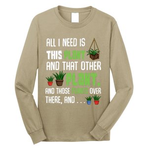 All I Need Is This Plant And That Other Plant Lover Gift Long Sleeve Shirt