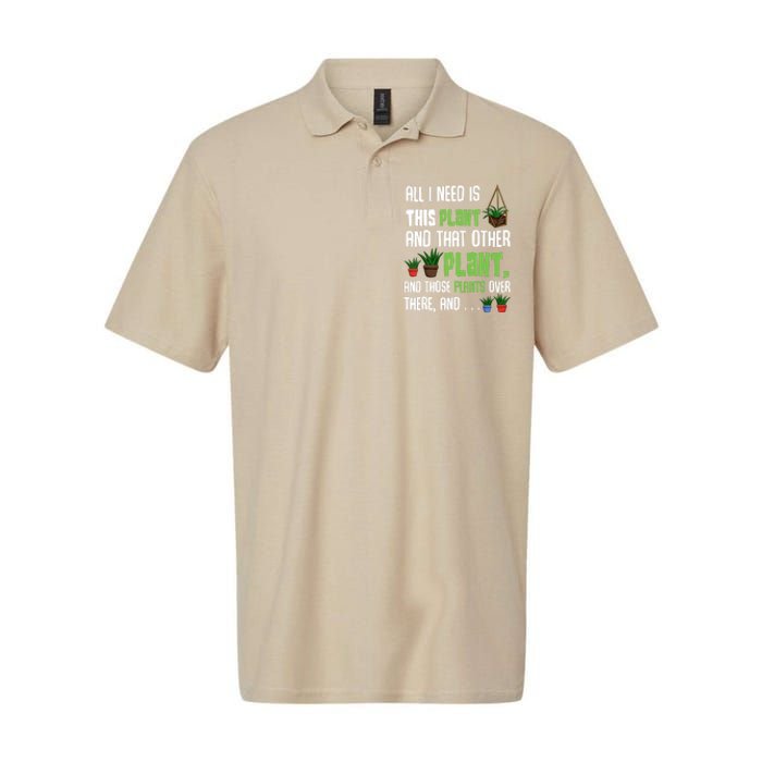 All I Need Is This Plant And That Other Plant Lover Gift Softstyle Adult Sport Polo