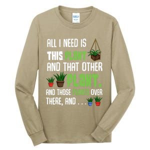 All I Need Is This Plant And That Other Plant Lover Gift Tall Long Sleeve T-Shirt